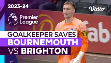 Aksi Penyelamatan Kiper | Bournemouth vs Brighton | Premier League 2023/24
