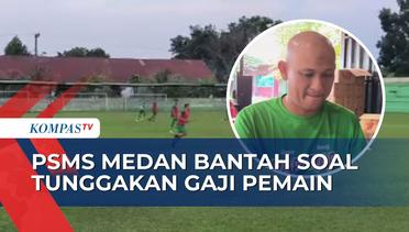Bantah Tunggak Gaji 2 Pemain, PSMS Medan: Gaji Dibayarkan Sesuai Kesepakatan