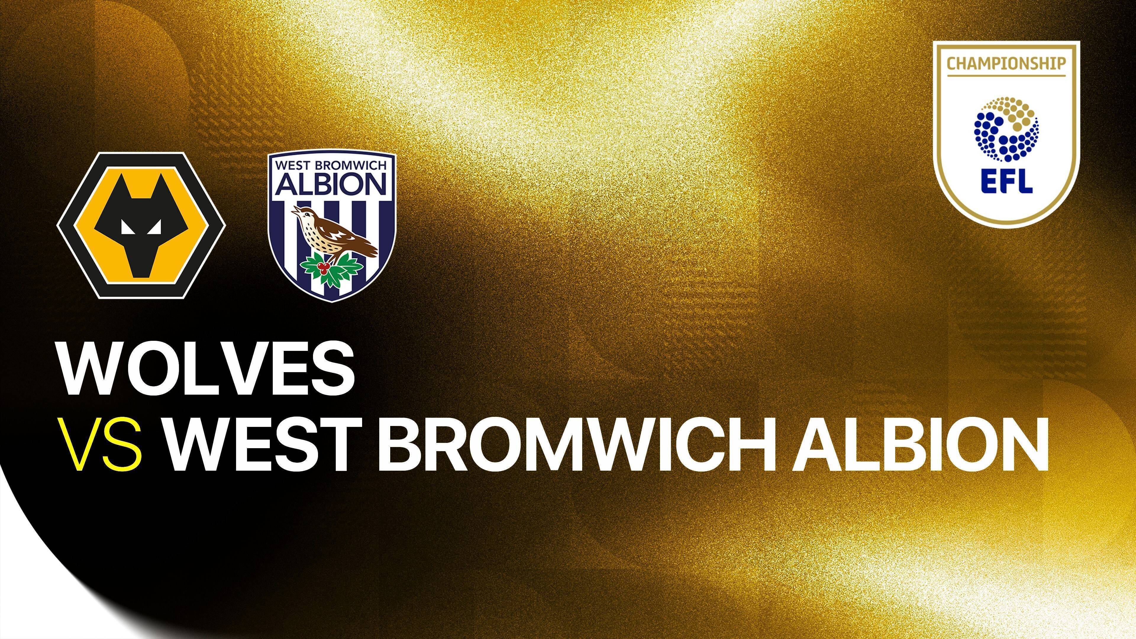 Wolverhampton Wanderers vs West Bromwich Albion FC
