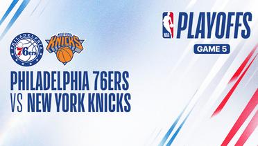 Playoffs Game 5: Philadelphia 76ers vs New York Knicks - NBA