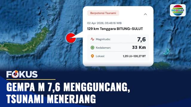 Gempa M 7,6 Mengguncang, Tsunami Menerjang | Fokus
