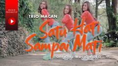 Trio Macan - Satu Hati Sampai Mati (Official Music Video)