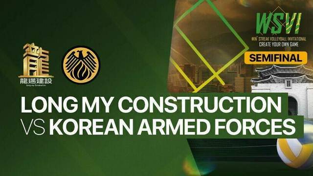 Semifinal: Long My Construction vs Korea Armed Forces - Full Match | 4th Win Streak Invitational Tournament