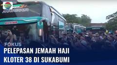 Tangis Haru Iringi Keberangkatan 256 Jemaah Haji di Sukabumi | Fokus