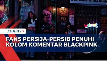 Konser Blackpink Dituding Jadi Biang Kerok Pertandingan Persija-Persib Ditunda