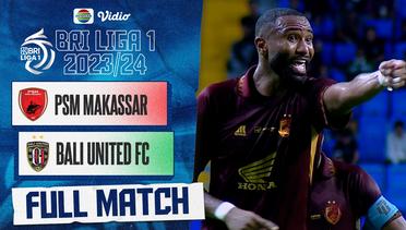 PSM Makassar VS Bali United FC - Full Match | BRI liga 1 2023/24