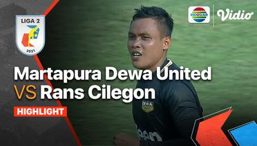Highlights – Martapura Dewa United VS Rans Cilegon| Liga 2 2021