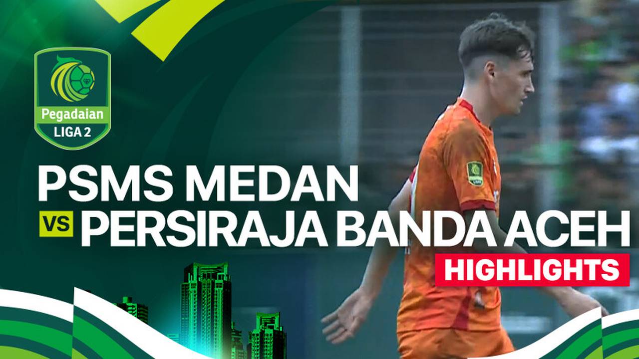 Jadwal Terbaru: PSMS Medan vs Persiraja Liga 2, Tuan Rumah Siap Bangkit