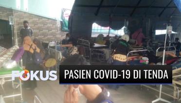 Sejumlah Pasien Covid-19 Terpaksa Dirawat di Tenda Darurat karena Ruangan Rumah Sakit Penuh | Fokus