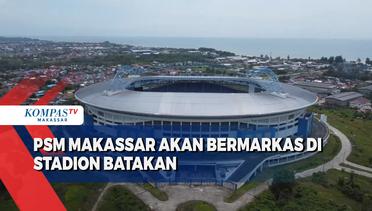 PSM Makassar Akan Bermarkas Di Stadion Batakan