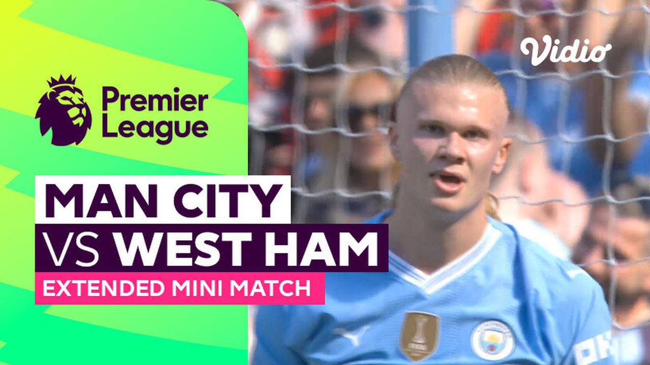 Man City vs West Ham - Extended Mini Match | Premier League 23/24 | Vidio