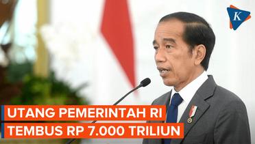 Utang Pemerintah Jokowi Tembus Hingga Rp 7.000 Triliun