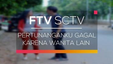 FTV SCTV - Pertunanganku Gagal Karena Wanita Lain