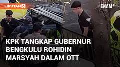KPK Tangkap Gubernur Bengkulu Rohidin Marsyah Dalam Operasi Tangkap Tangan