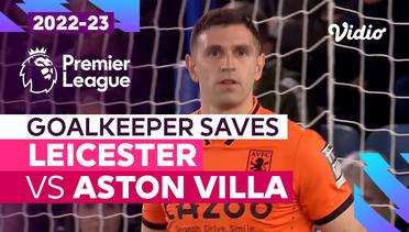 Aksi Penyelamatan Kiper | Leicester vs Aston Villa | Premier League 2022/23