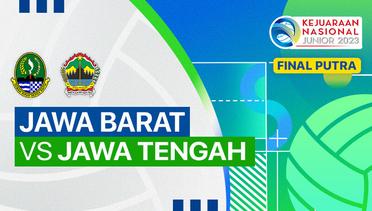 Final Putra: Jawa Barat vs Jawa Tengah - Full Match | Kejurnas Junior 2023