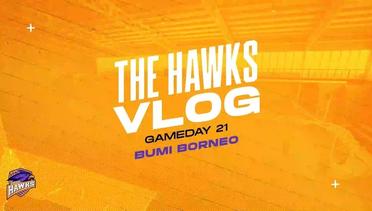 THE HAWKS VLOG | Gameday 21 vs Bumi Borneo Pontianak