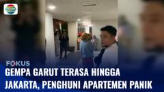 Gempa Garut M 6,5 Terasa Hingga Jakarta, Penghuni Apartemen Berhamburan Keluar | Fokus