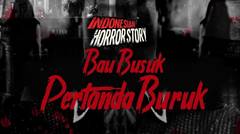 BAU BUSUK PERTANDA BURUK - INDONESIAN HORROR STORY #15
