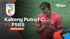 Highlight - Kalteng Putra FC 3 vs 0 PSBS | Liga 2 2021/2022