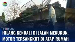 Waduh! Diduga Rem Blong, Sebuah Motor Tersangkut di Atap Rumah di Semarang | Fokus