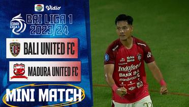 Mini Match - Bali United FC VS Madura United FC | BRI Liga 1 2023/24