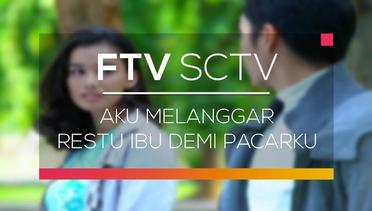 FTV SCTV - Aku Melanggar Restu Ibu Demi Pacarku