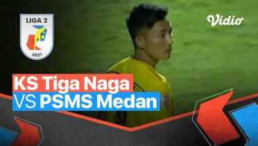Mini Match - KS Tiga Naga 1 vs 1 PSMS Medan | Liga 2 2021/2022