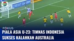 Piala Asia U-23: Timnas Indonesia Sukses Kalahkan Australia | Fokus