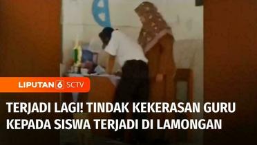 Viral! Guru Tampar & Memukul Siswa di Lamongan | Liputan 6