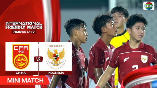 China vs Indonesia - Mini Match | International Friendly Match Timnas U-17
