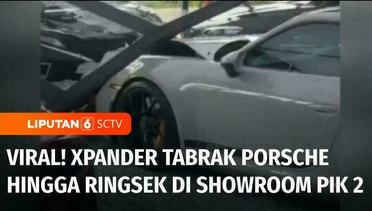 Viral! Xpander Tabrak Porsche Hingga Ringsek di Showroom Mobil Mewah PIK 2 Tangerang | Liputan 6