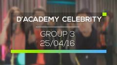 D'Academy Celebrity - Group 3 (25/04/16)