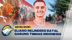 Eliano Reijnders Batal Gabung ke Timnas Indonesia - [ Metro Sport ]
