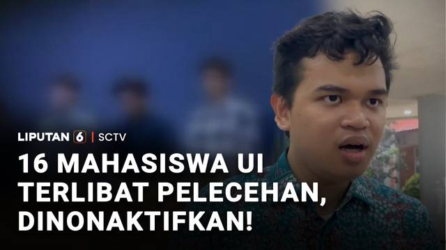 16 Mahasiswa UI Terlibat Pelecehan, Dinonaktifkan! | Liputan 6