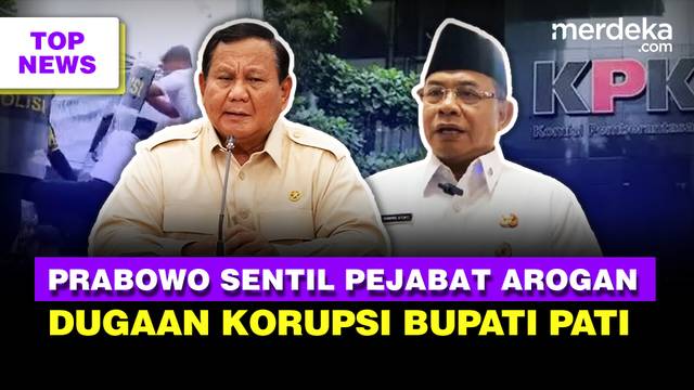 Sentilan Keras Prabowo Ingatkan Pejabat Jangan Arogan | Dugaan Korupsi Seret Bupati Pati