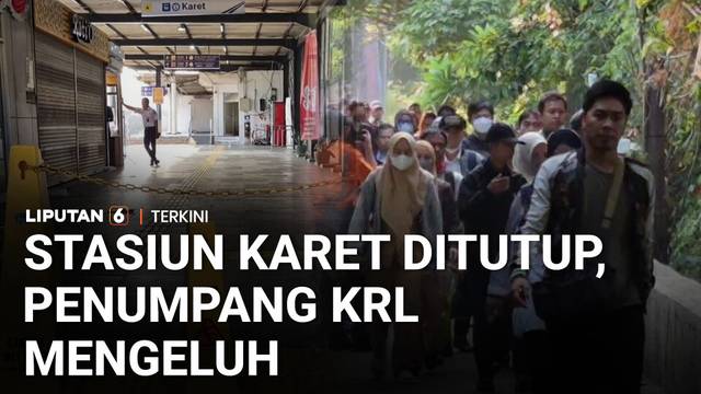 Stasiun Karet Ditutup, Penumpang Keluhkan Jarak Jalan Kaki ke Stasiun Sudirman Baru | Liputan 6