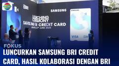 PT BRI Bekerja Sama dengan Samsung, Luncurkan Samsung BRI Credit Card | Fokus