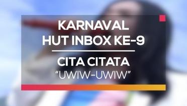 Cita Citata - Uwiw-Uwiw (Karnaval HUT Inbox 9 Tahun)