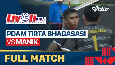 Full Match | PDAM Tirta Bhagasasi Bekasi vs Manik | Babak Kedua - Livoli Divisi 1 Putra 2022