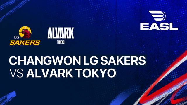 Changwon LG Sakers vs Alvark Tokyo - Full Match | EASL 2025/26