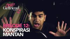 Crazy Girlfriend 2 - Episode 12: Konspirasi Mantan