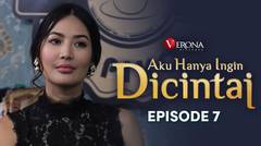 Aku Hanya Ingin Dicintai : Episode 7