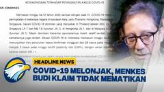 [HEADLINE NEWS, 05/06] Covid 19 Melonjak, Menkes Minta Masyarakat Tidak Khawatir