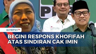 Respons Sindiran Cak Imin, Khofifah: Hak Politik PKB!