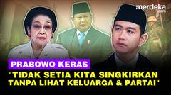 Keras Prabowo Depan Gibran & Megawati: Tanpa Lihat Keluarga & Partai, Kita Singkirkan!