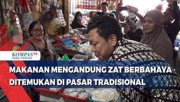 Makanan Mengandung Zat Berbahaya Ditemukan di Pasar Peterongan Semarang