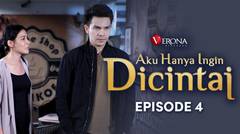 Aku Hanya Ingin Dicintai : Episode 4