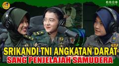 Srikandi TNI Angkatan Darat Sang Penjelajah Samudera | Kartika Podcast⁣⁣⁣
