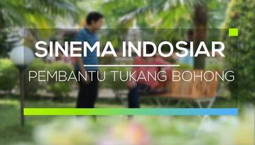 Sinema Indosiar - Pembantu Tukang Bohong
